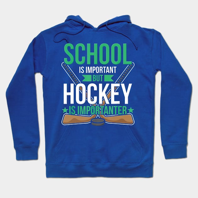 School Is Important But Hockey Is Importanter 3 Hoodie by crnamer